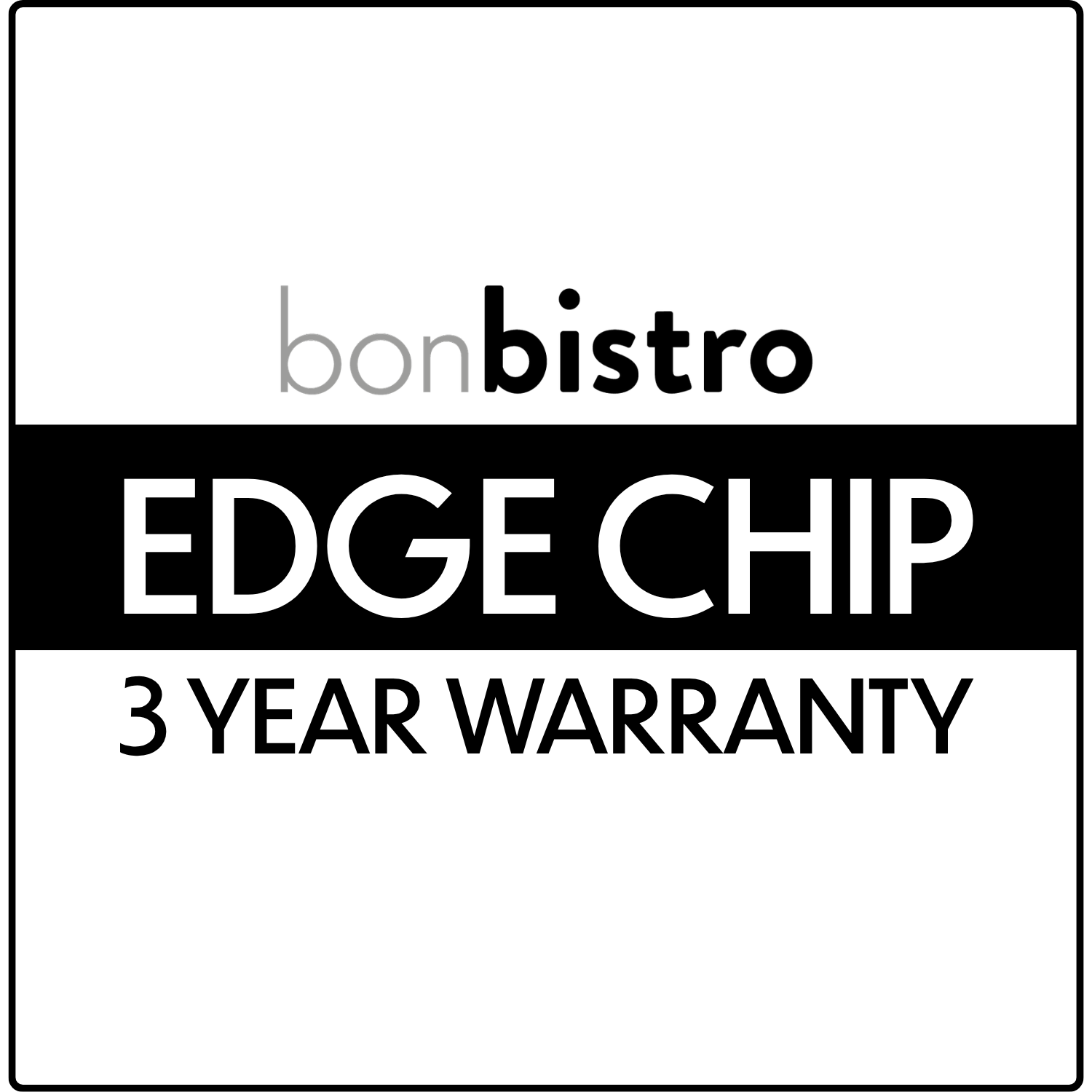 BonBistro Edge Chip Warranty